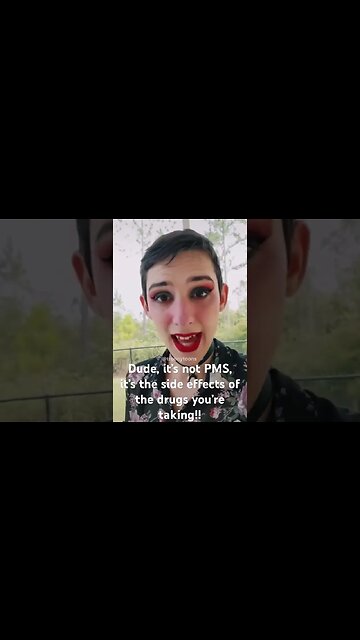 Dude, it’s not PMS!!