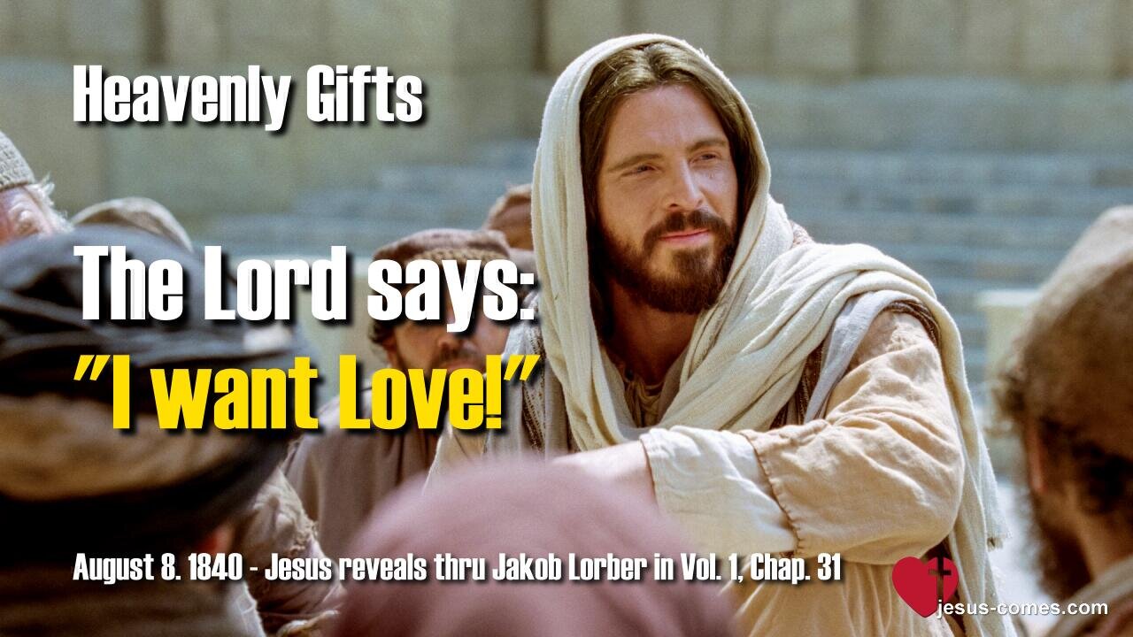 I want Love!... Says the Lord ❤️ Jesus reveals Heavenly Gifts thru Jakob Lorber