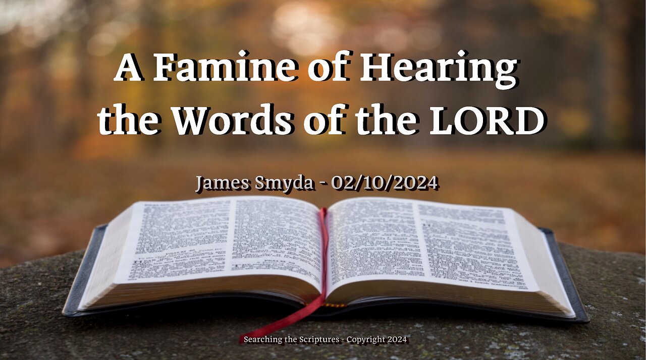 James Smyda - A Famine of Hearing the Words of the LORD