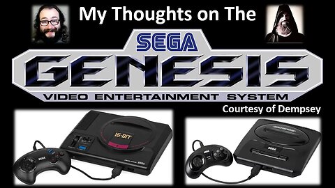 My Thoughts on The Sega Genesis (Courtesy of Dempsey)
