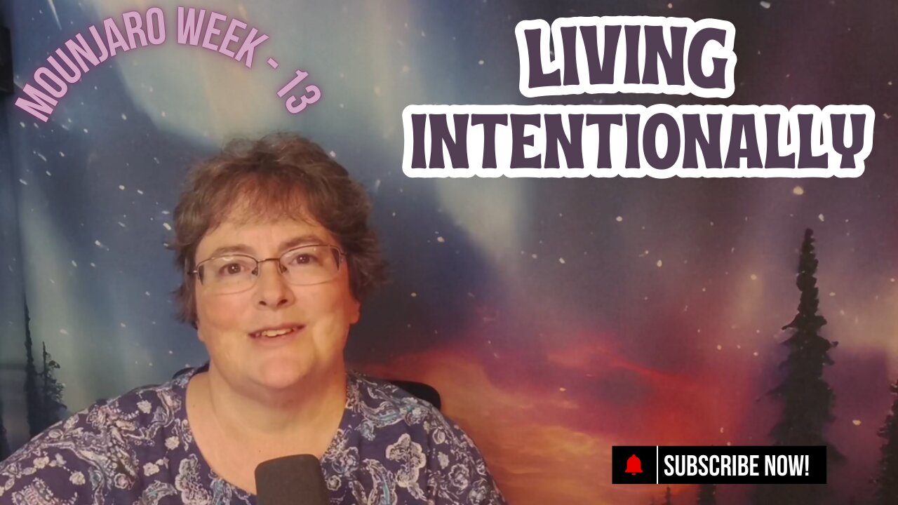 Mounjaro - W13 - Plan B and Living Intentionally
