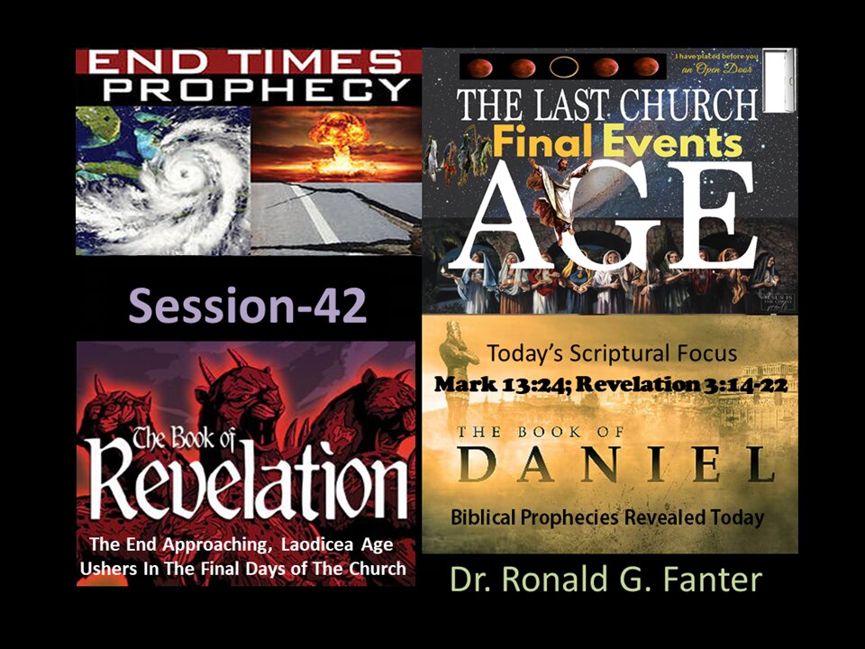 Laodicea Age Ushering In The Final Days of The Church, The End Is Approaching, Session 42