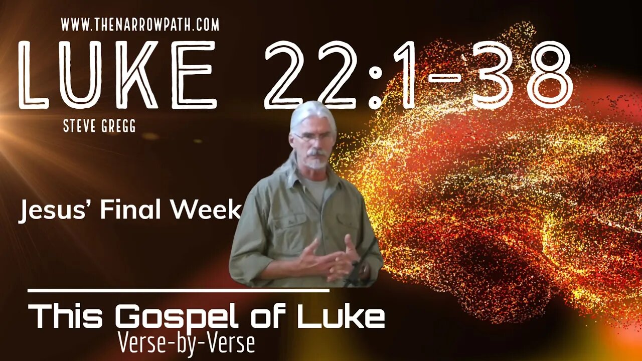 Luke 22:1-38 Jesus' Final Week - taught by Steve Gregg