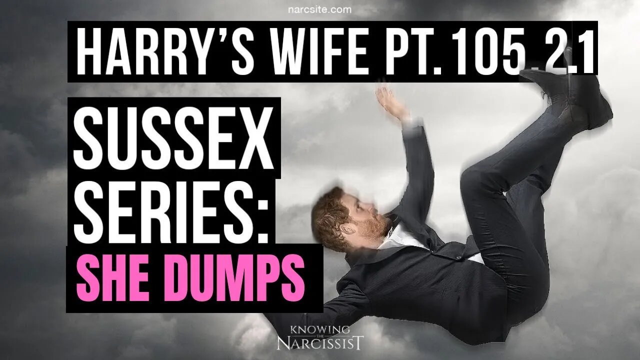 Meghan Markle : Harry´s Wife 105.2.1 The Sussex Series : She Dumps!