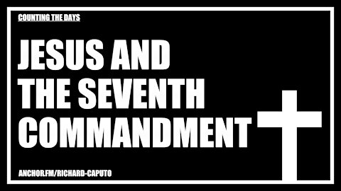 JESUS & The Seventh Commandment