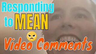 Reaction to MEAN COMMENTS