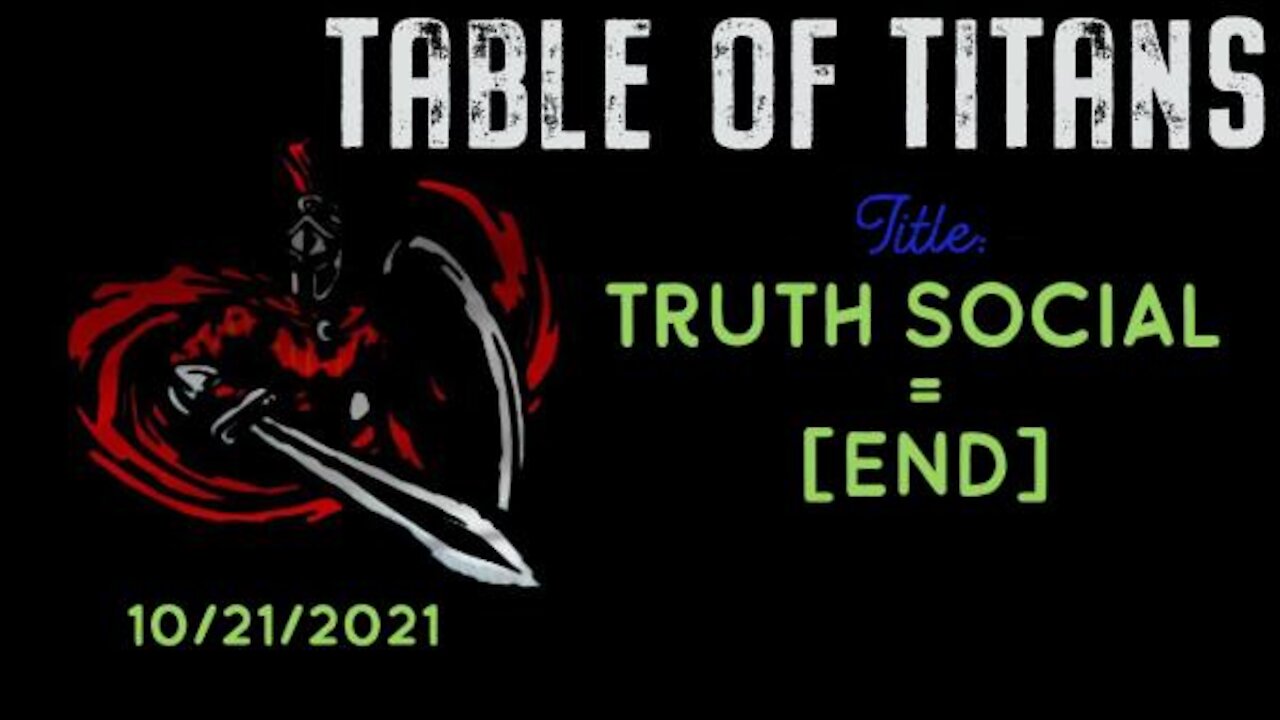 TABLE OF TITANS- TRUTH SOCIAL 10/21/21