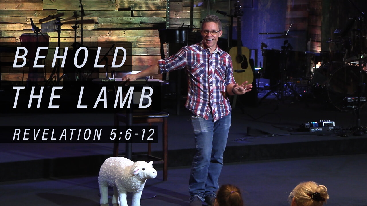 REVELATION: Behold the Lamb (Rev 5:6-12)