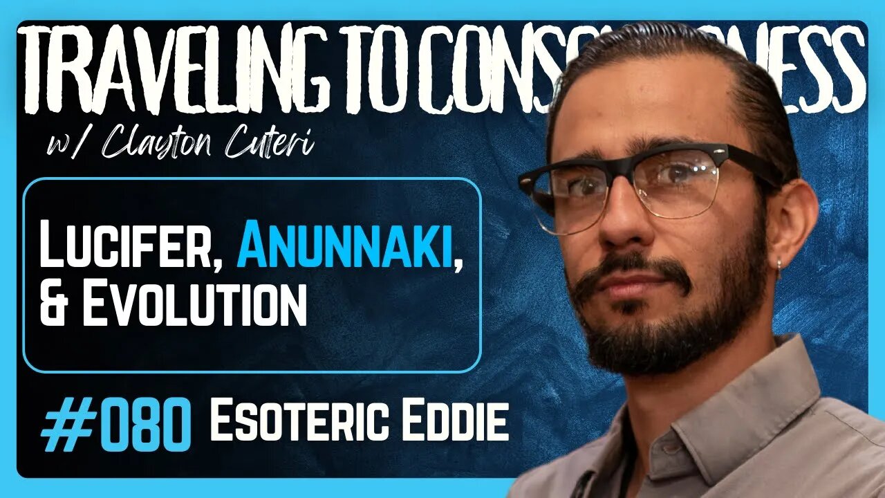 Lucifer is NOT Satan, Anunnaki Therom, and Problem w Theory of Evolution | Esoteric Eddie | Ep 80