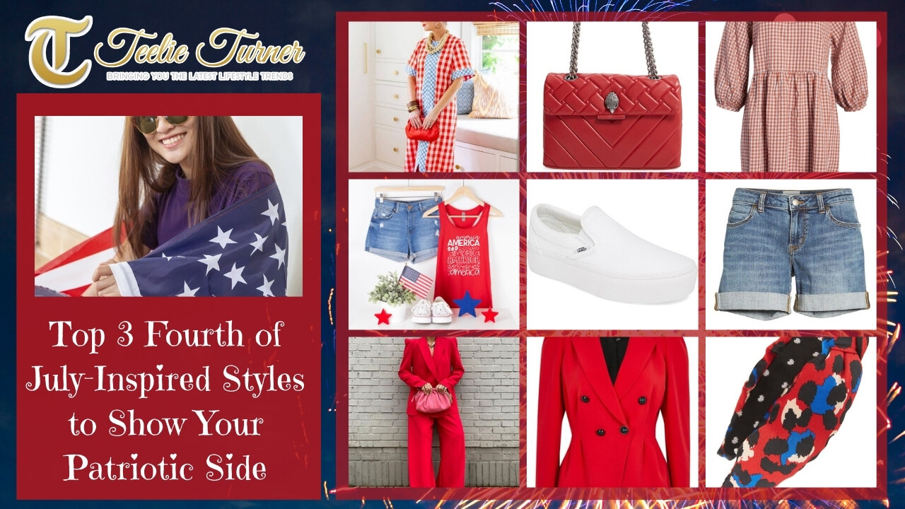 Teelie Turner | Top 3 Fourth of July-Inspired Styles to Show Your Patriotic Side