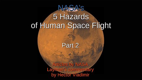 NASA's 5 hazards of human space flight - part 2 - various articles with layman's commentary