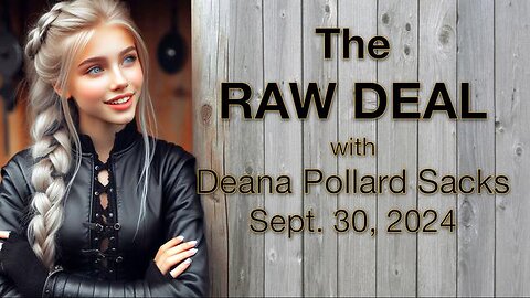 The Raw Deal (30 September 2024) with Deana Pollard Sacks