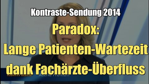 Paradox: Lange Patienten-Wartezeit dank Fachärzte-Überfluss (Kontraste I 06.02.2014)