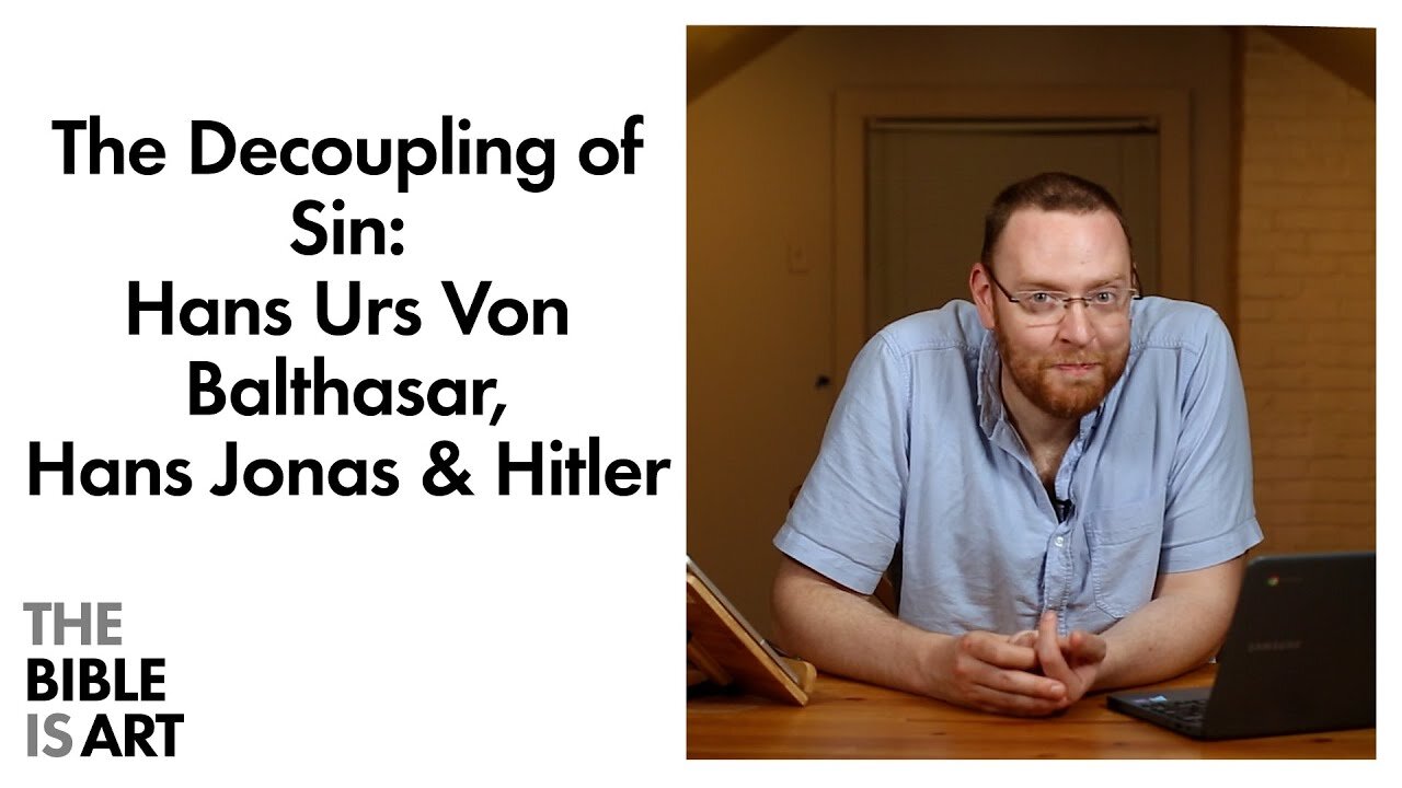 The Decoupling of Sin: Hans Urs Von Balthasar, Hans Jonas & Hitler