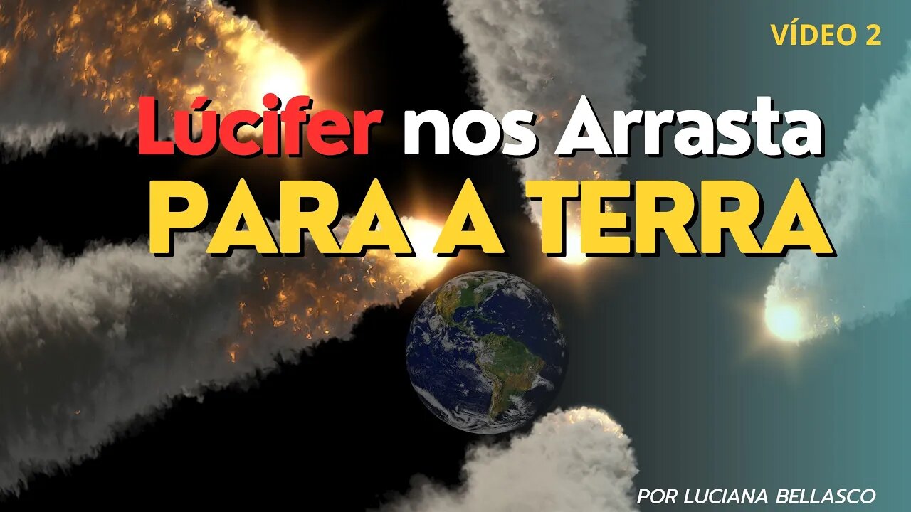 Vídeo 2. Pré Existência. Lúcifer nos Arrasta para a Terra.