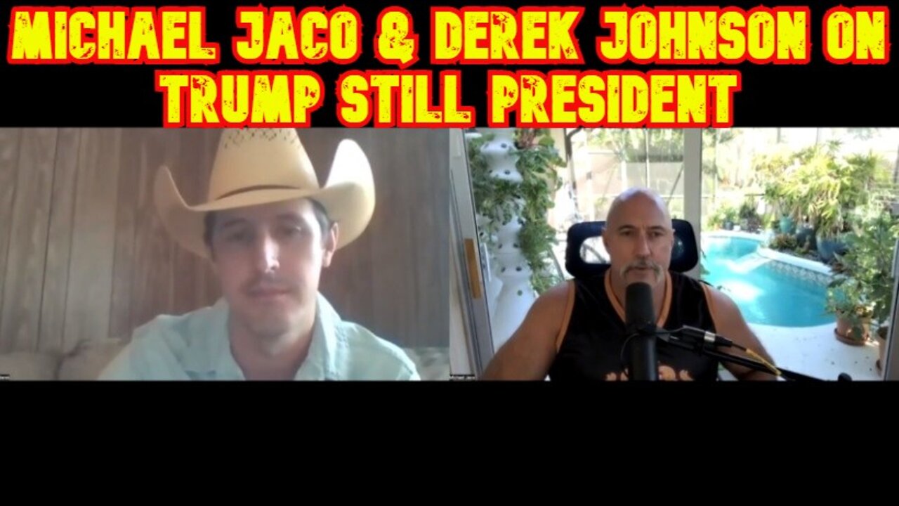 Michael Jaco & Derek Johnson On Trump Still President!!