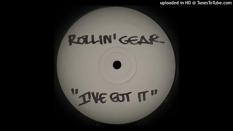 ROLLIN' GEAR - I'VE GOT IT