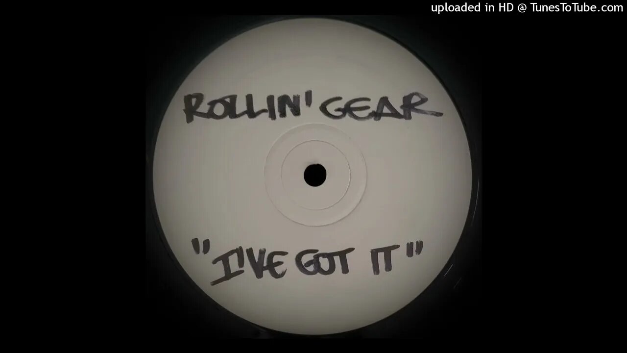 ROLLIN' GEAR - I'VE GOT IT