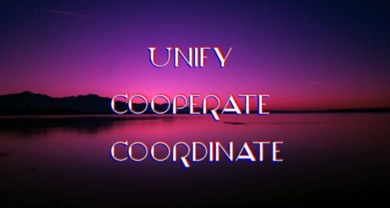 Unify - Cooperate - Coordinate