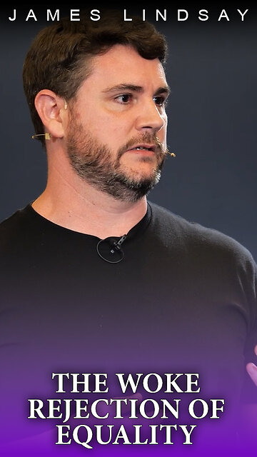 The Woke Rejection of Equality | James Lindsay