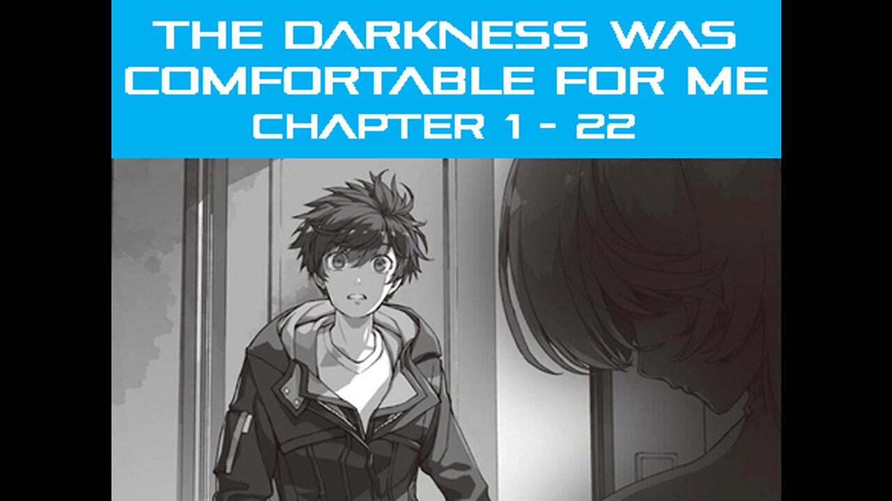 THE DARKNESS WAS COMFORTABLE FOR ME CHAPTER 1 - 22