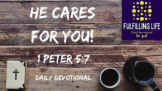 Give God Your Worries - 1 Peter 5:7 - Fulfilling Life Daily Devotional