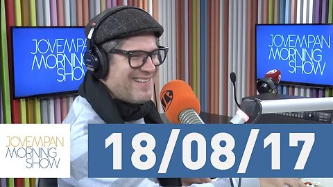 Morning Show - edição completa - 18/08/17