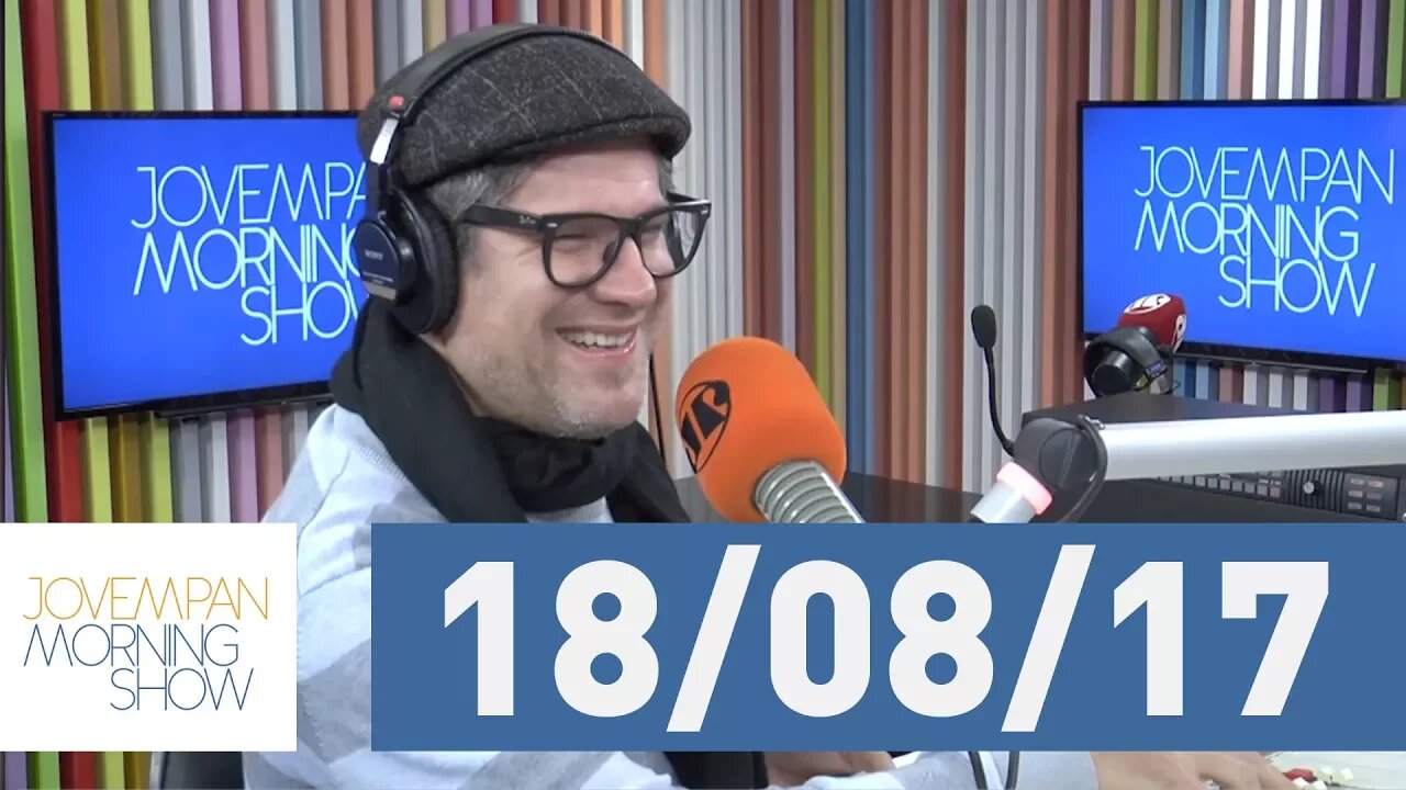 Morning Show - edição completa - 18/08/17