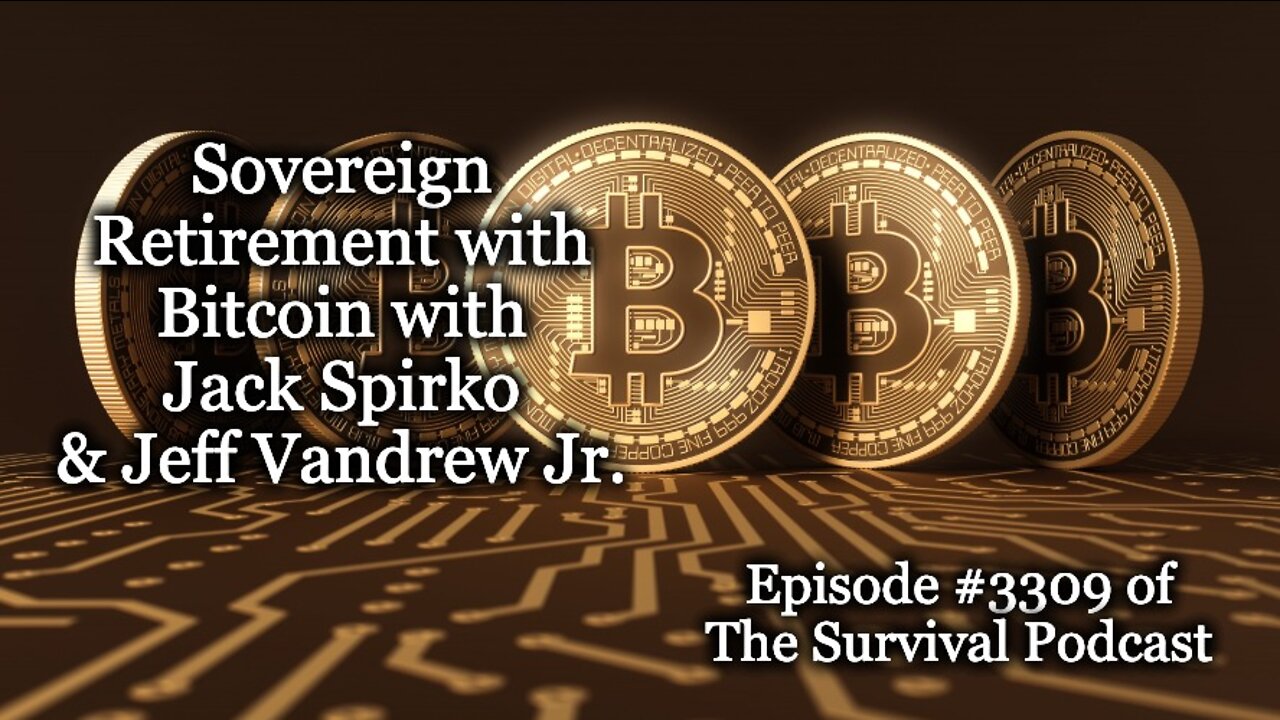 Sovereign Retirement with Bitcoin - Epi-3309 - The Survival Podcast