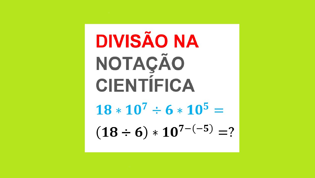 DIVISÃO NA NOTAÇÃO CIENTÍFICA - AULA 73