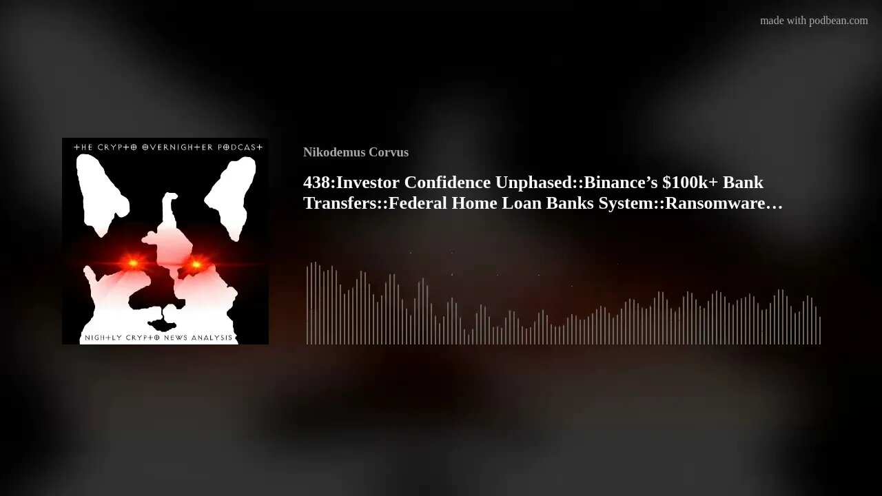 438:Investor Confidence Unphased::Binance’s $100k+ Bank Transfers::Federal Home Loan Banks Syste(..)