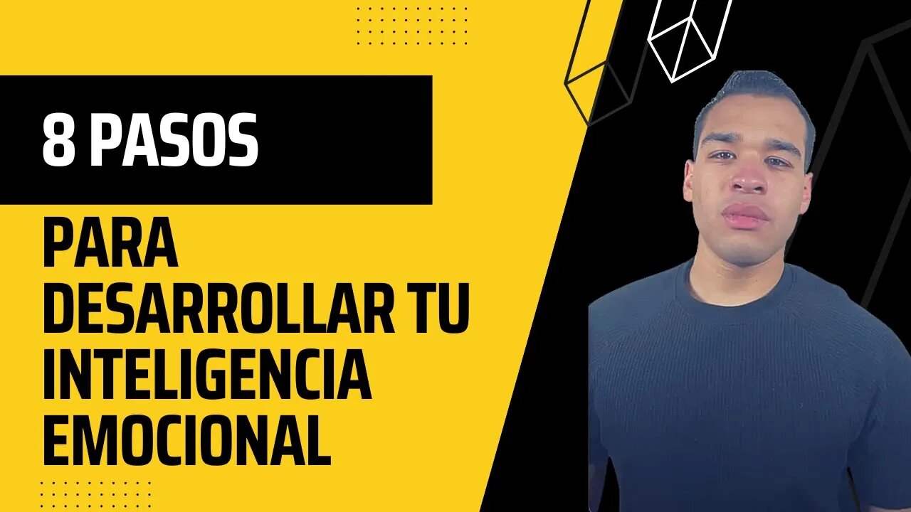 Sigue Estos 8 Pasos Para Desarrollar Tu Inteligencia Emocional