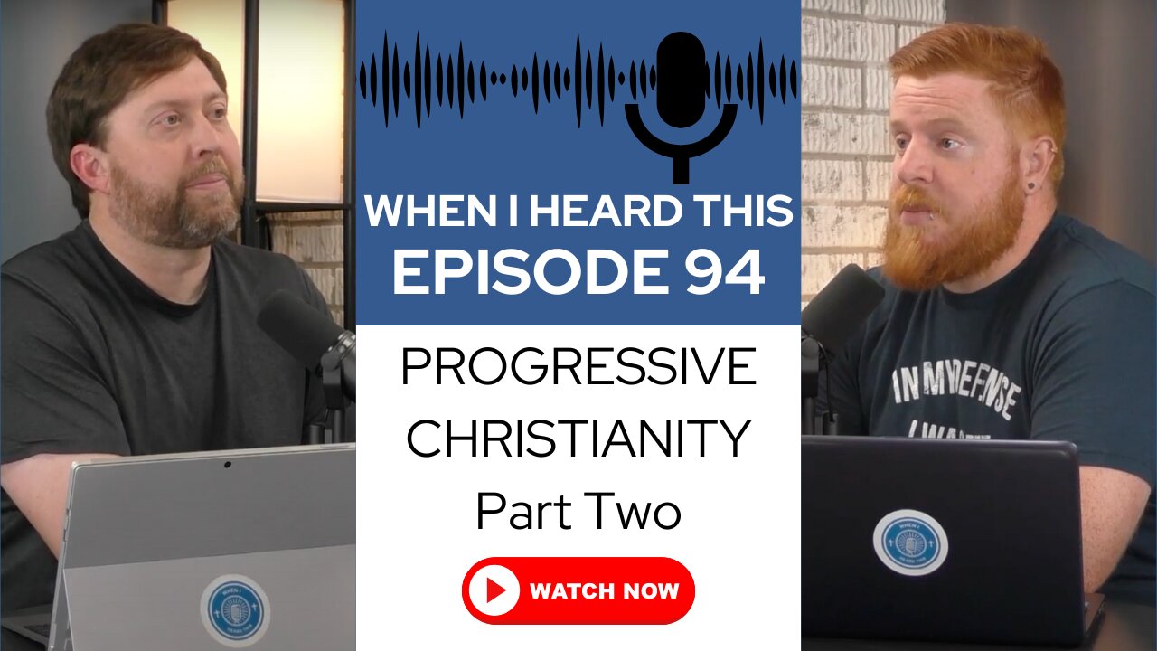 When I Heard This - Episode 94 - Progressive Christianity: Part Two