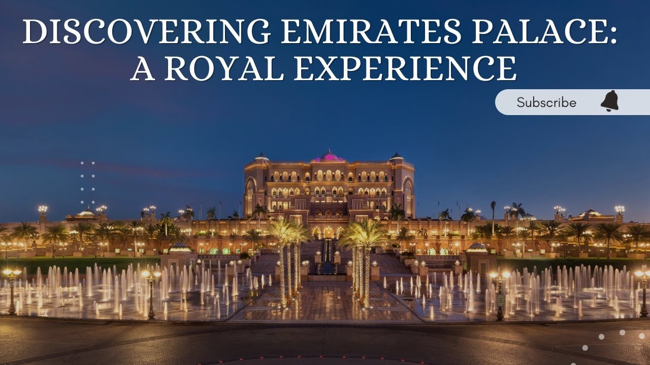 Discovering Emirates Palace: A Royal Experience