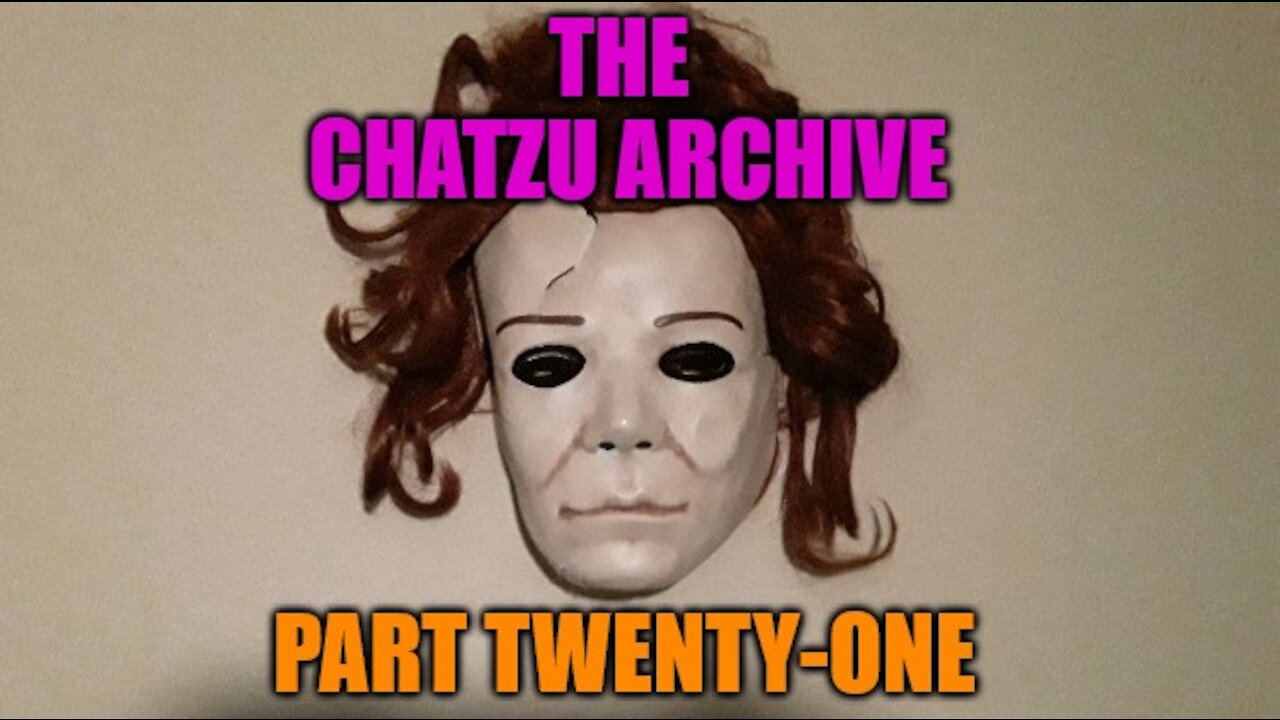 The Chatzu Archive Part Twenty-One - The Late 2018 Non-Playthrogh Videos (2-2)