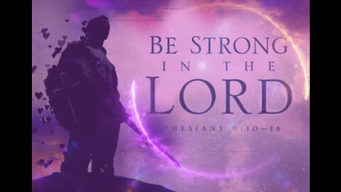 BE STRONG IN THE LORD