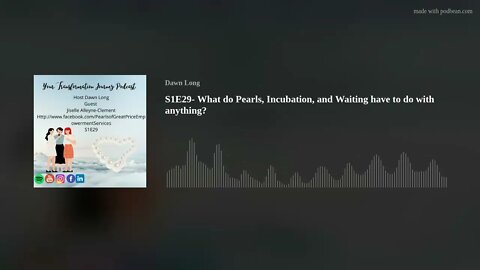 S1E29- What do Pearls, Incubation, and Waiting have to do with anything?