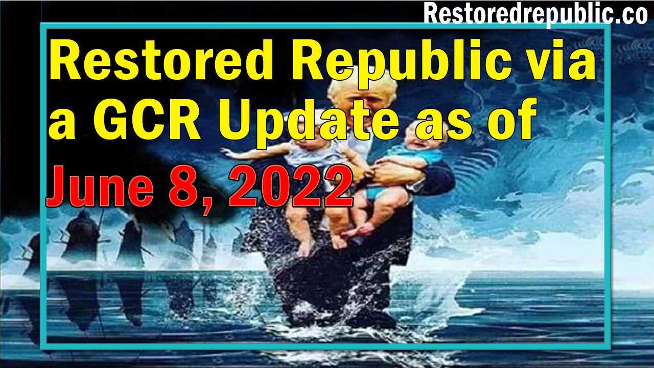 Restored Republic via a GCR Update as of June 8, 2022 - By Judy Byington