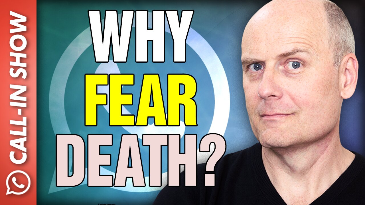 WHY FEAR DEATH?