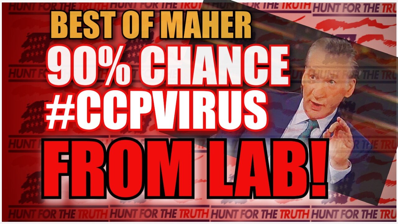 SCIENTISTS: CCP VIRUS 90% CHANCE FROM WUHAN LAB ON BILL MAHER