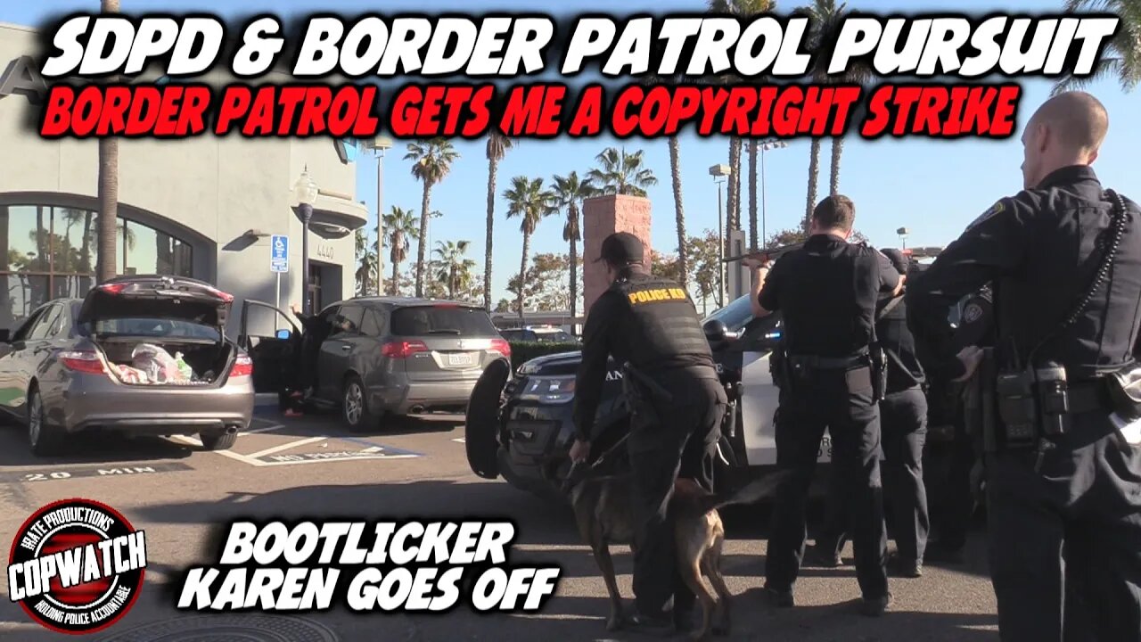 SDPD & Border Patrol Pursuit Hot Stop | BP Intentionally Gives Me a Copyright Strike | Copwatch