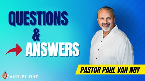 Wednesday Night Q&A - Pastor Paul Van Noy - Live 09/21/22