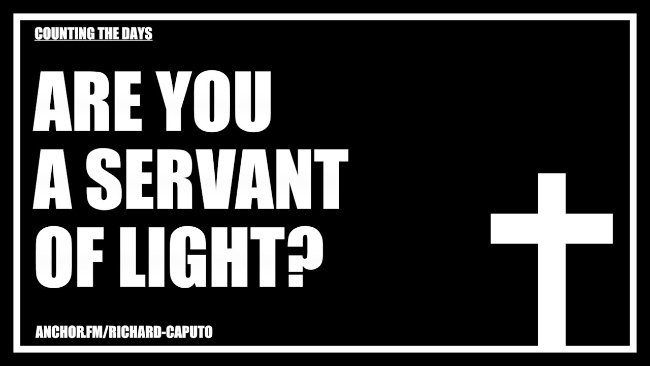 Are You a Servant of Light?