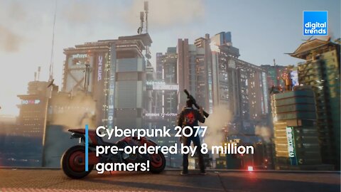 Cyberpunk 2077 pre-orderd by 8 million gamers!