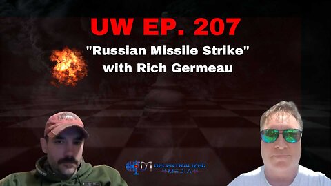 "Russian Missile Strike" with Rich Germeau | Unrestricted Warfare Ep. 207