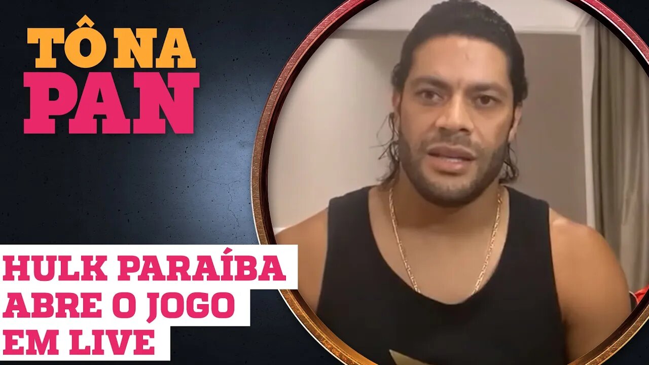 Hulk revela que traiu Iran durante todo casamento: “Vivia vida de solteiro” | TÔ NA PAN