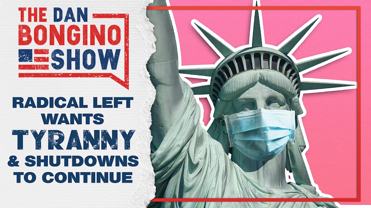 Radical Left Wants Tyranny and Shutdowns to Continue