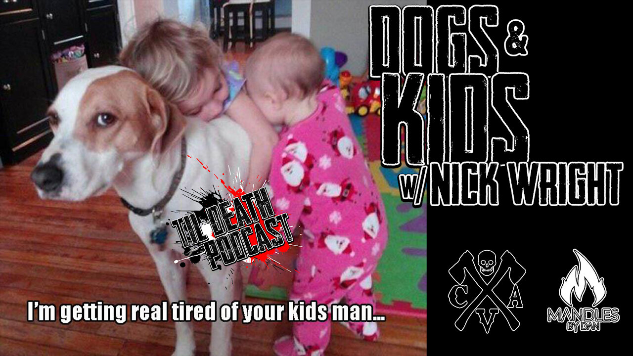 Dogs & Kids w Nick Wright | Til Death Podcast | CLIP