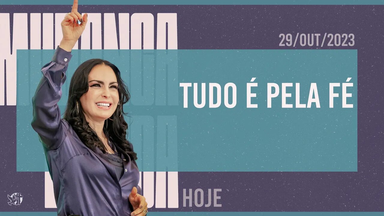 Tudo é pela Fé || Mudança de Vida Hoje