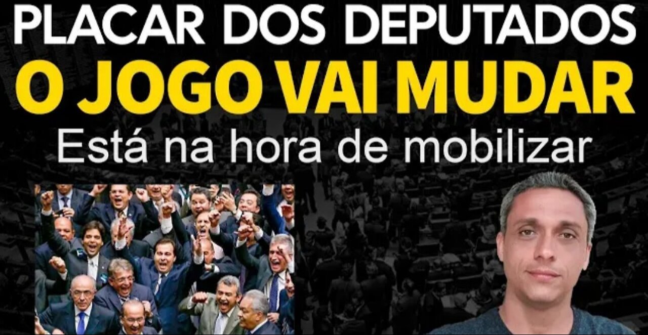 In Brazil, the score of deputies that will TURN THE GAME - It's time to mobilize